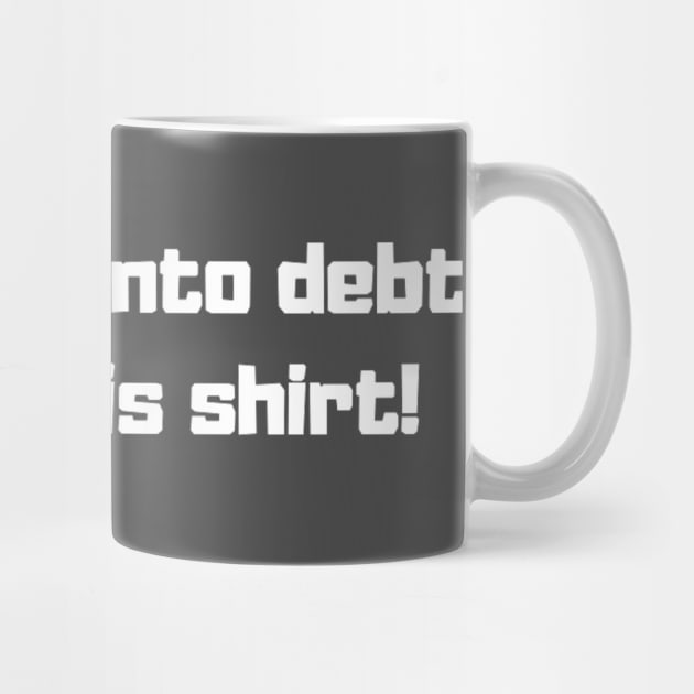 Don't go into Debt! by partnersinfire